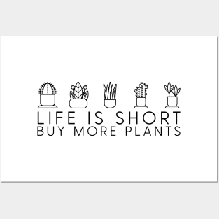 Life is short, buy more plants Posters and Art